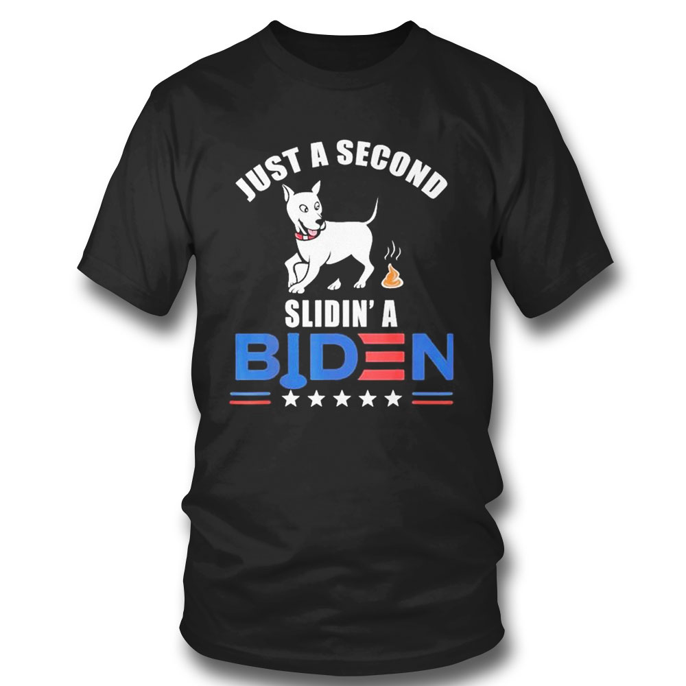 Just A Second Sliding Funny Saying Biden President T-shirt Just A Second Sliding Funny Saying Biden President T-shirt