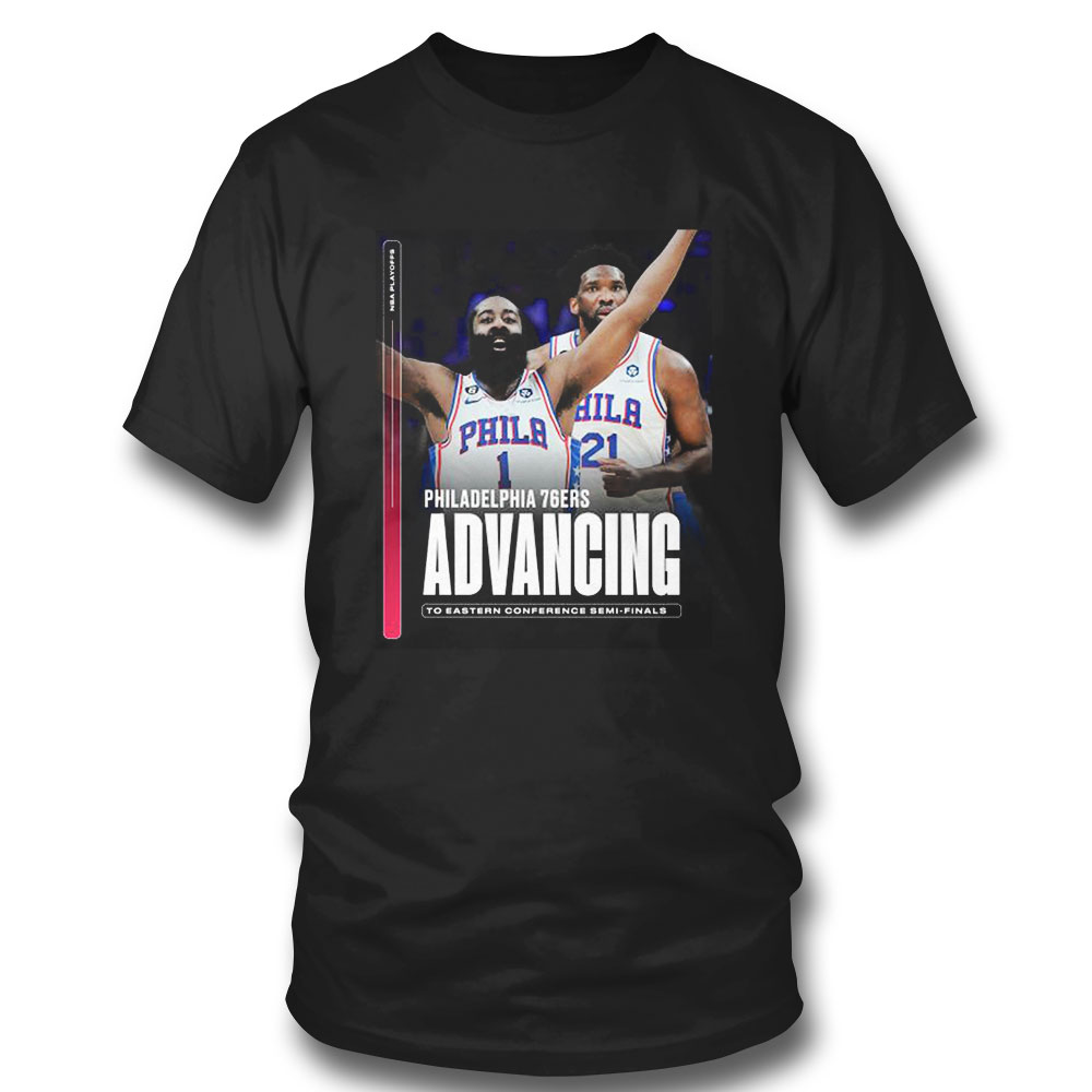 Philadelphia 76ers 2023 Nba Playoffs Advancing To Eastern Conference Semi Finals T-shirt
