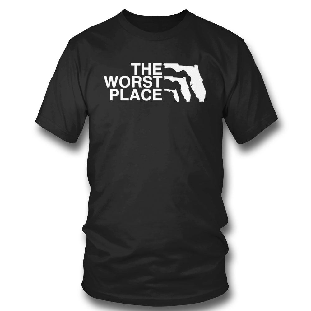 The Worst Place Florida T-shirt