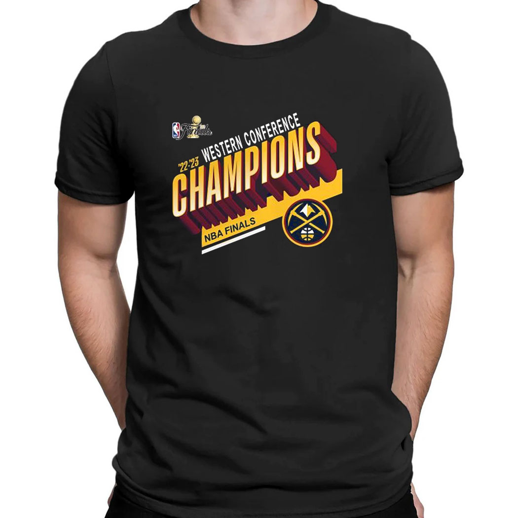 Denver Nuggets 22 23 Western Conference Champions Nba Finals T-Shirt Denver Nuggets 22 23 Western Conference Champions Nba Finals T-Shirt