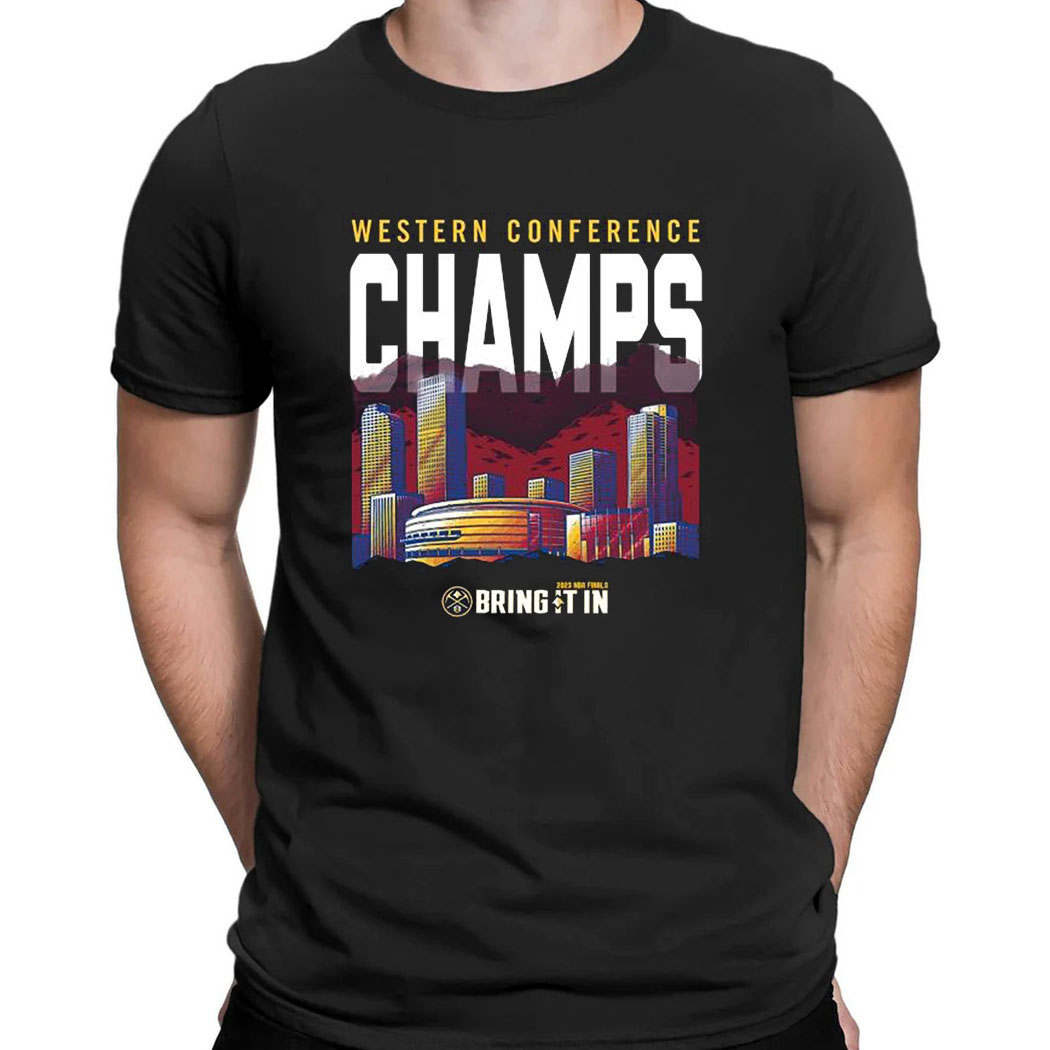 Denver Nuggets Western Conference Champs Bring It In 2023 T-Shirt Denver Nuggets Western Conference Champs Bring It In 2023 T-Shirt