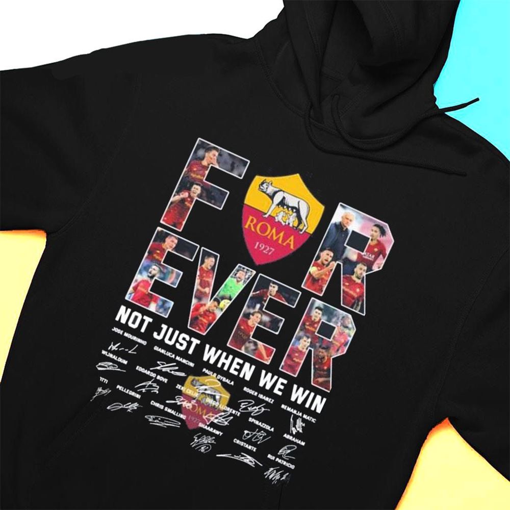 As Roma Forever Not Just When We Win Signatures 2023 T-shirt