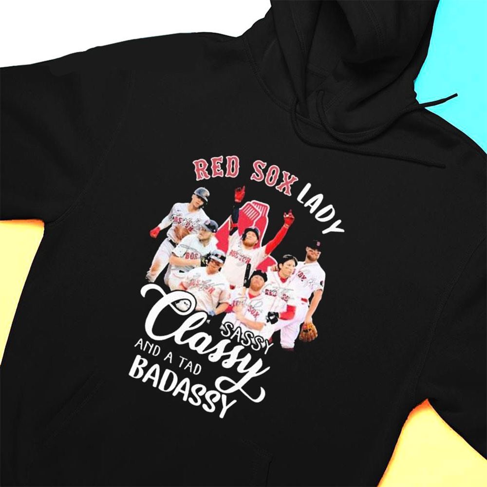 Boston Red Sox Lady Sassy Classy And A Tad Badassy Signatures 2023 T-shirt