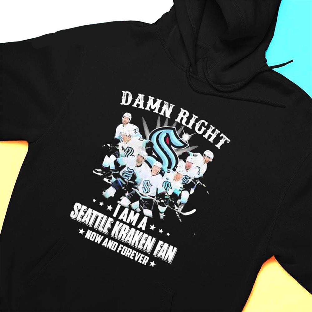 Damn Right I Am A Seattle Kraken 2023 First Playoff Fan Now And Forever T-shirt