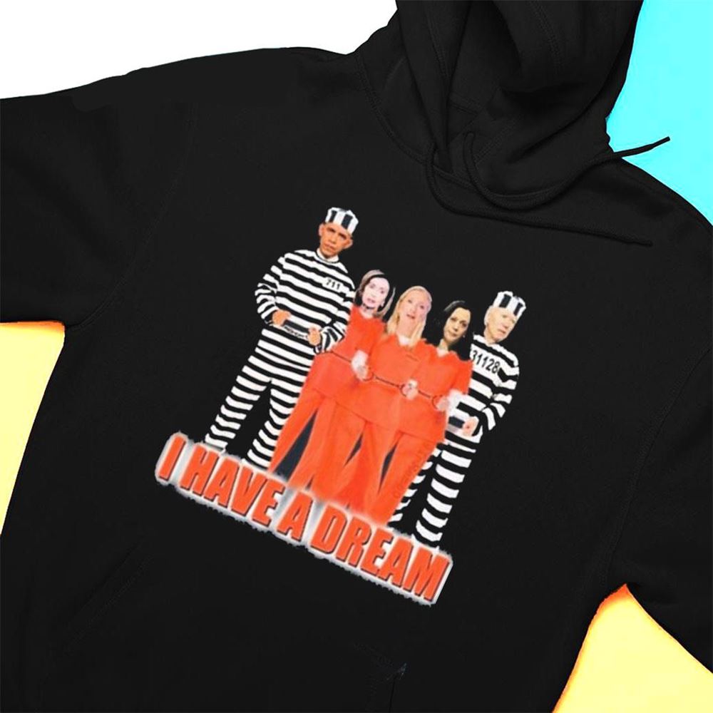 Democrats I Have A Dream Lock Them All Up T-shirt