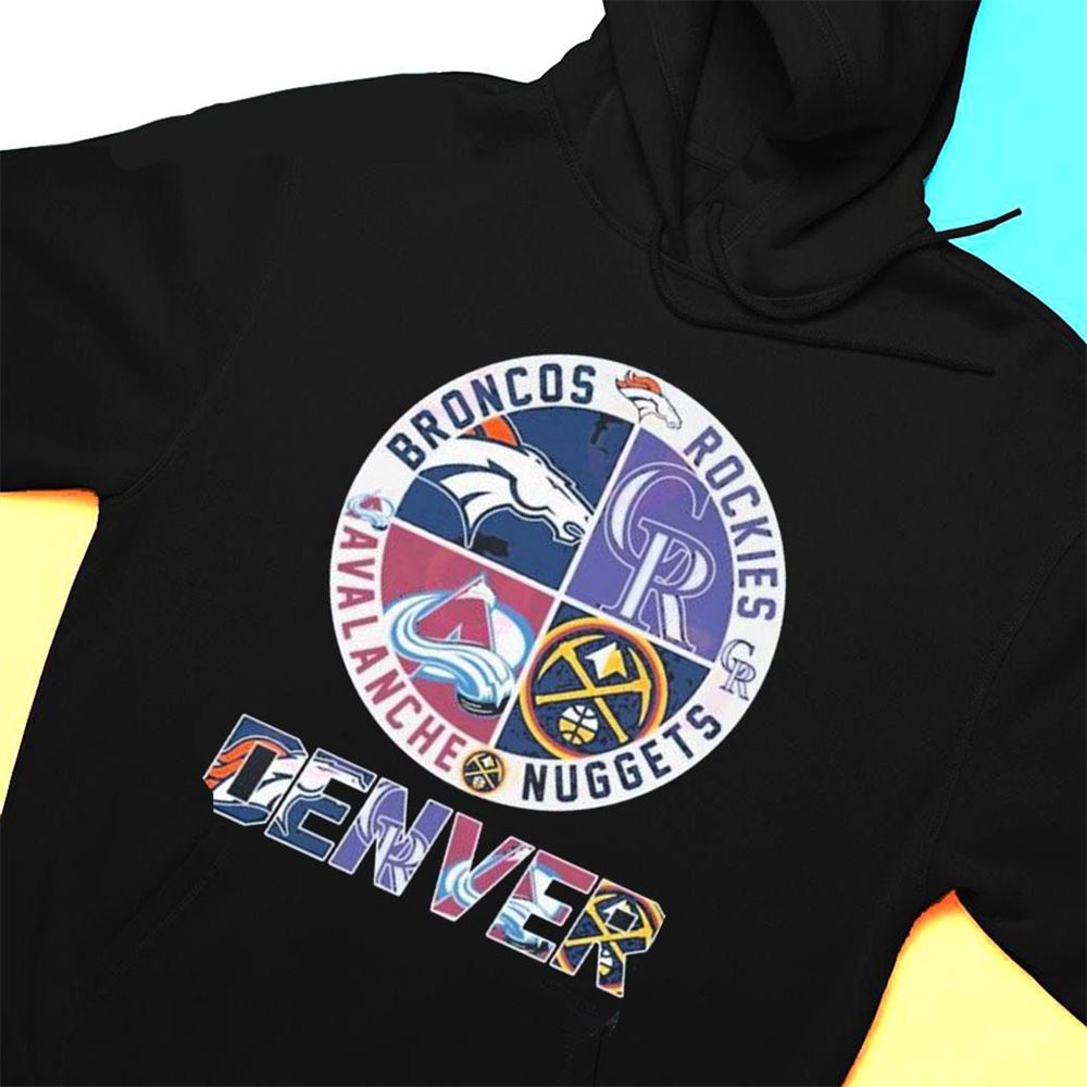 Denver Sport Teams Broncos And Rockies And Avalanche And Nuggets T T-shirt Copy