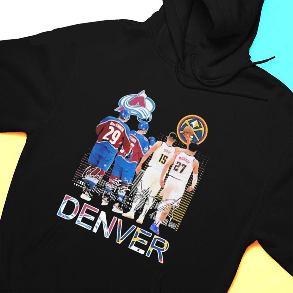 Denver Sports Teams Mikko Rantanen Nathan Mackinnon Nikola Jokic And Jamal Murray Signatures T-shirt