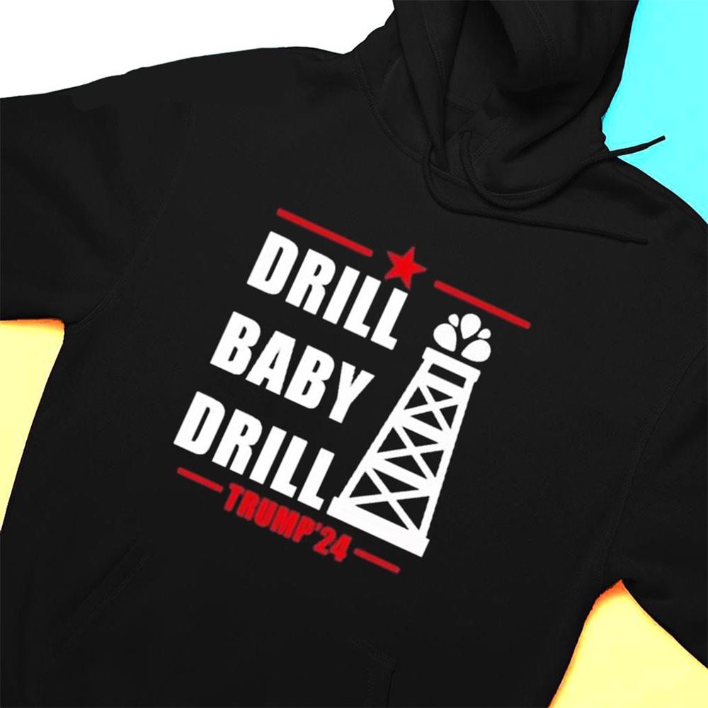 Drill Baby Drill Trump24 T-shirt