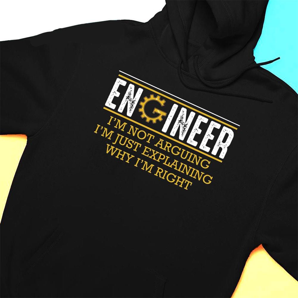 Engineer I’m Not Arguing Funny Engineering Shirt Long Sleeve