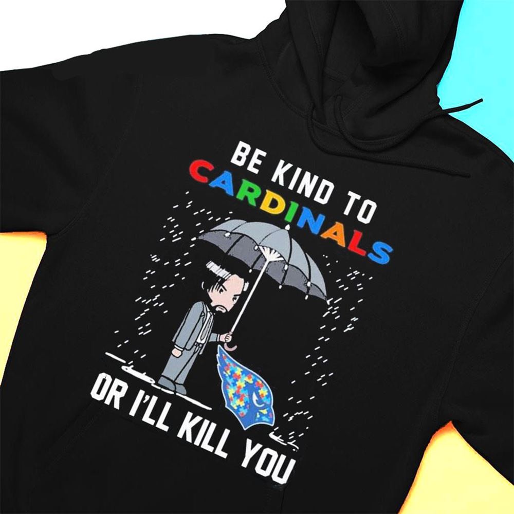 John Wick Be Kind Autism Arizona Cardinals Or Ill Kill You T-shirt John Wick Be Kind Autism Arizona Cardinals Or Ill Kill You T-shirt
