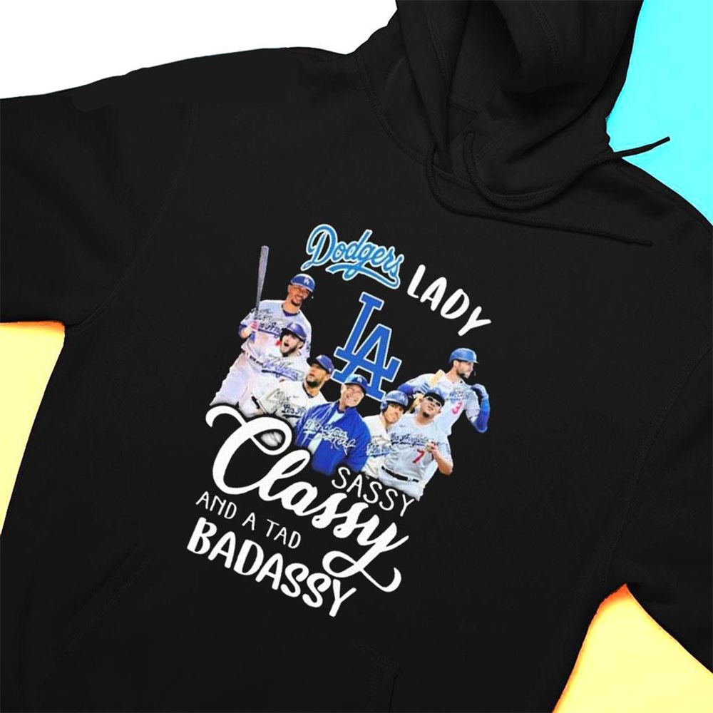 La Dodgers Lady Sassy Classy And A Tad Badassy Signatures 2023 T-shirt