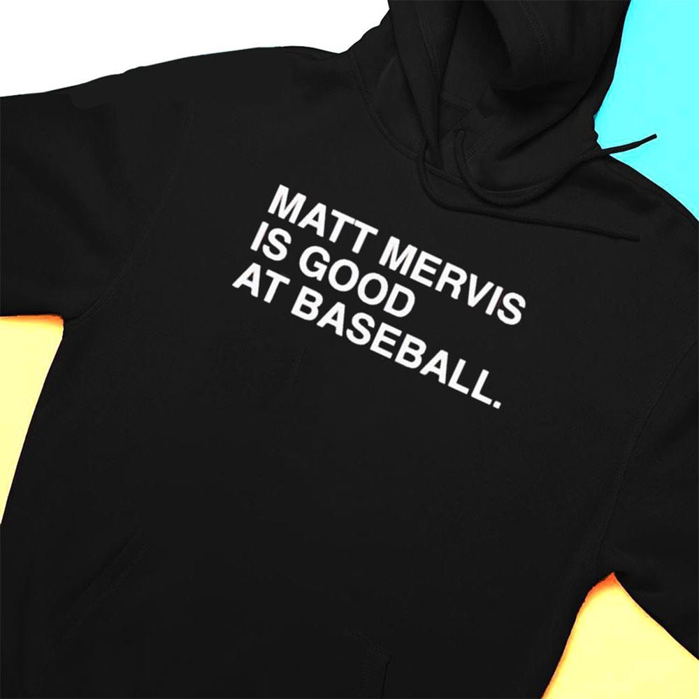 Matt Mervis Is Good At Baseball T-shirt