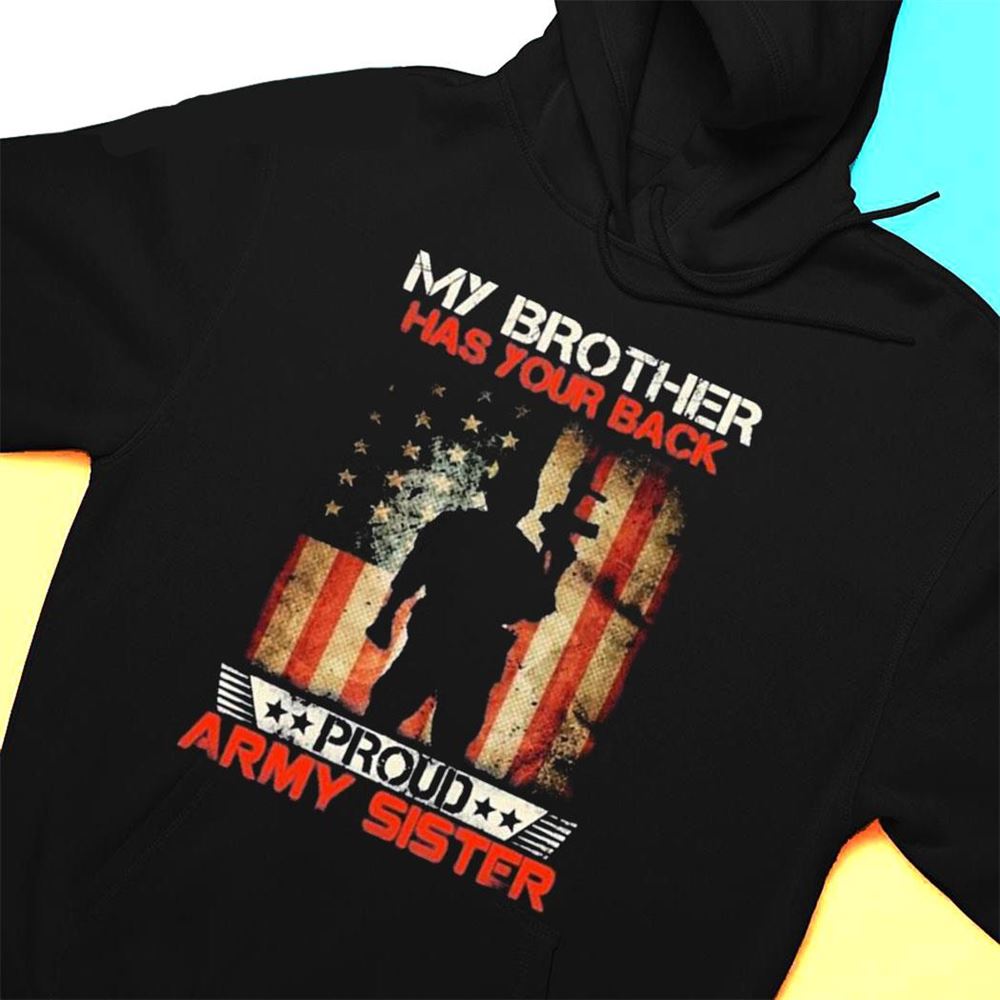 My Brother Has Your Back Gift Proud Army Sister Military T-shirt