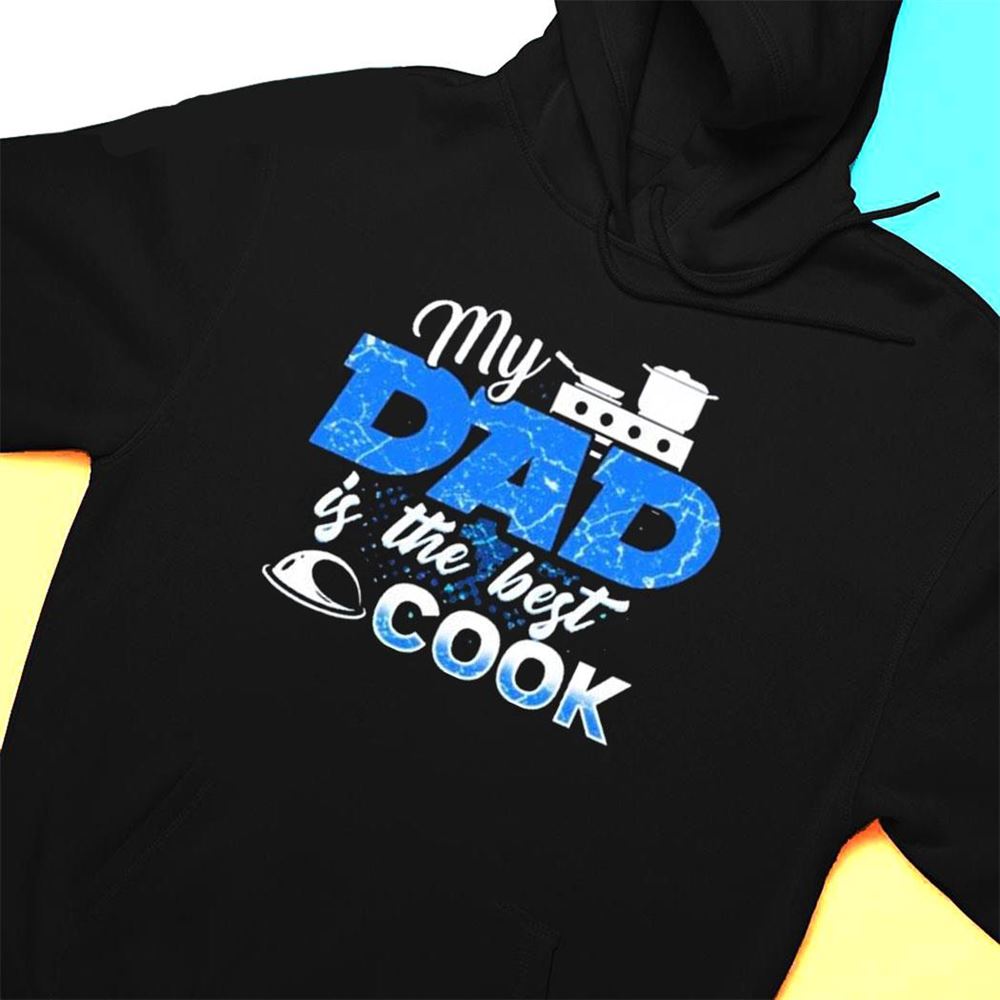 My Dad Is The Best Cook Cooking Chef Daddy Hero Father T-shirt