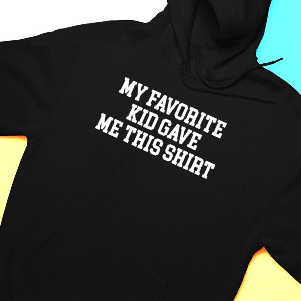 My Favorite Kid Gave Me This 2023 T-shirt