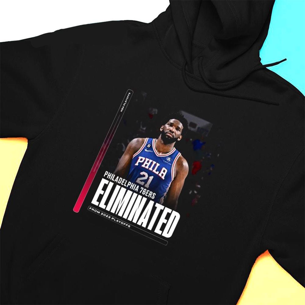 Philadelphia 76ers Eliminated From 2023 Playoff T-shirt