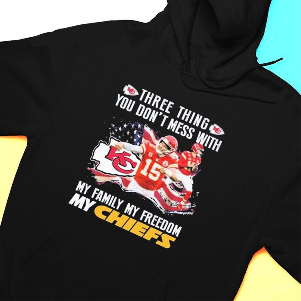Three Thing You Dont Mess With My Family My Freedom My Kansas City Chiefs T-shirt