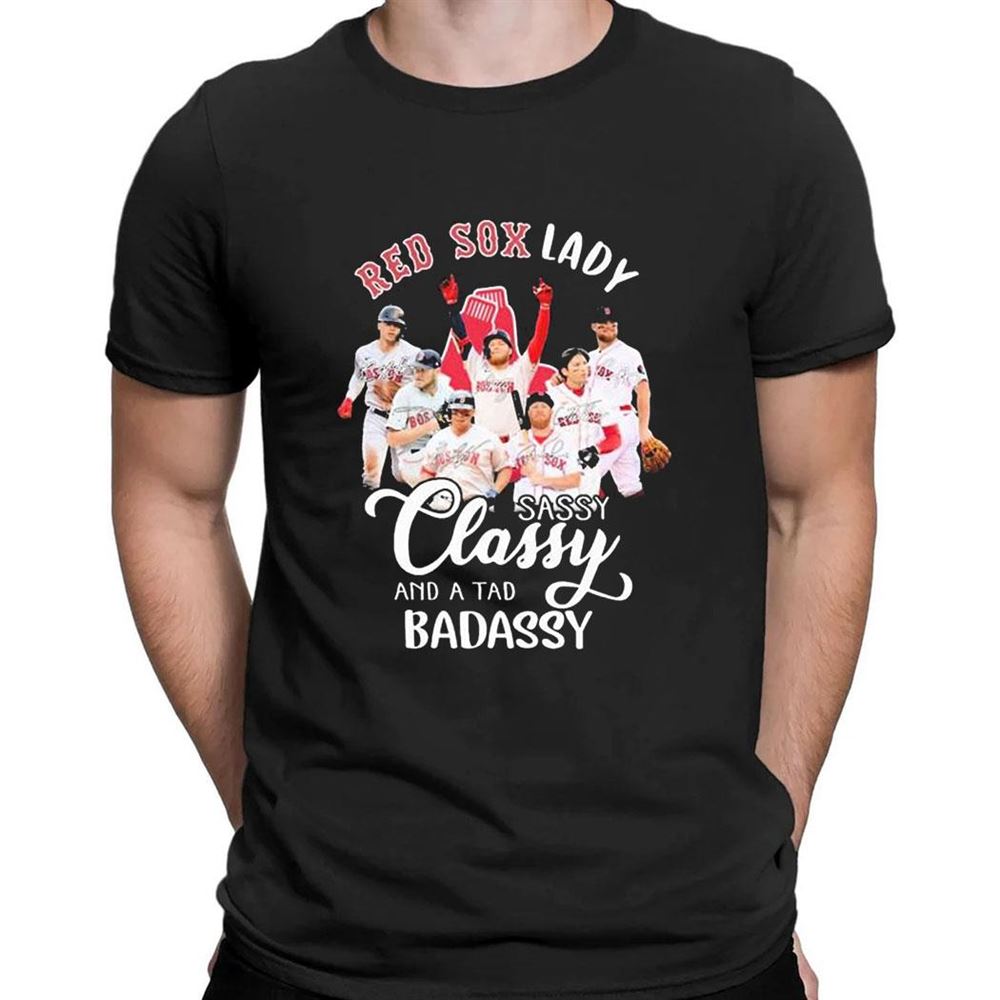 Boston Red Sox Lady Sassy Classy And A Tad Badassy Signatures 2023 T-shirt