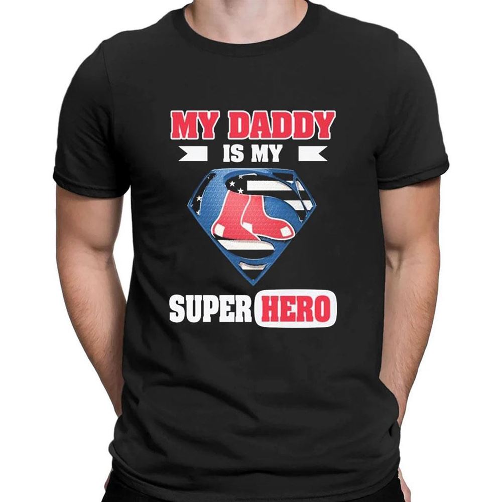 Boston Red Sox My Daddy Is My Super Hero T-shirt
