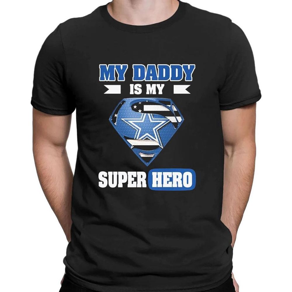 Dallas Cowboys My Daddy Is My Super Hero T-shirt