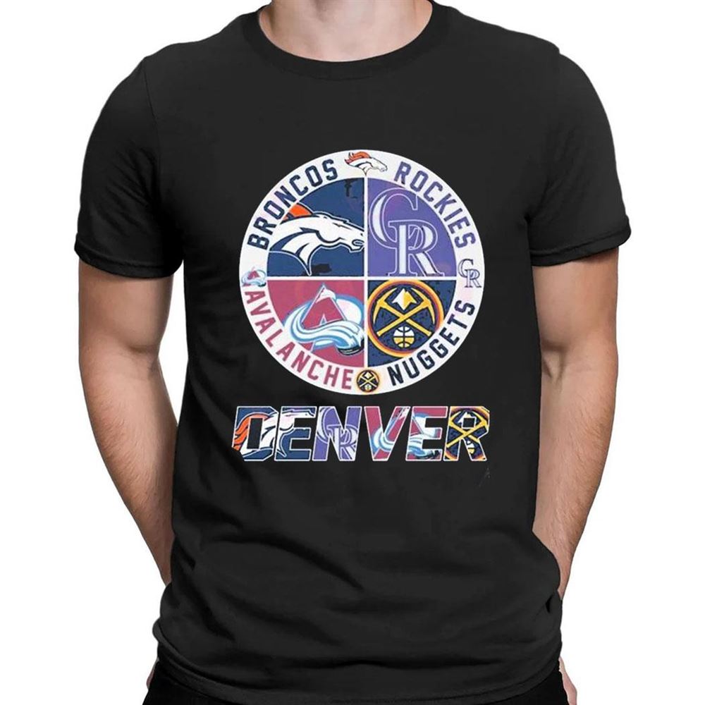 Denver Sport Teams Broncos And Rockies And Avalanche And Nuggets T T-shirt Copy