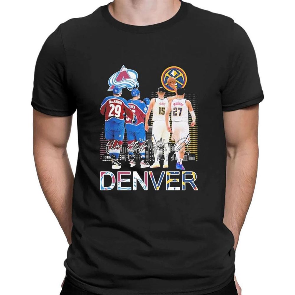 Denver Sports Teams Mikko Rantanen Nathan Mackinnon Nikola Jokic And Jamal Murray Signatures T-shirt