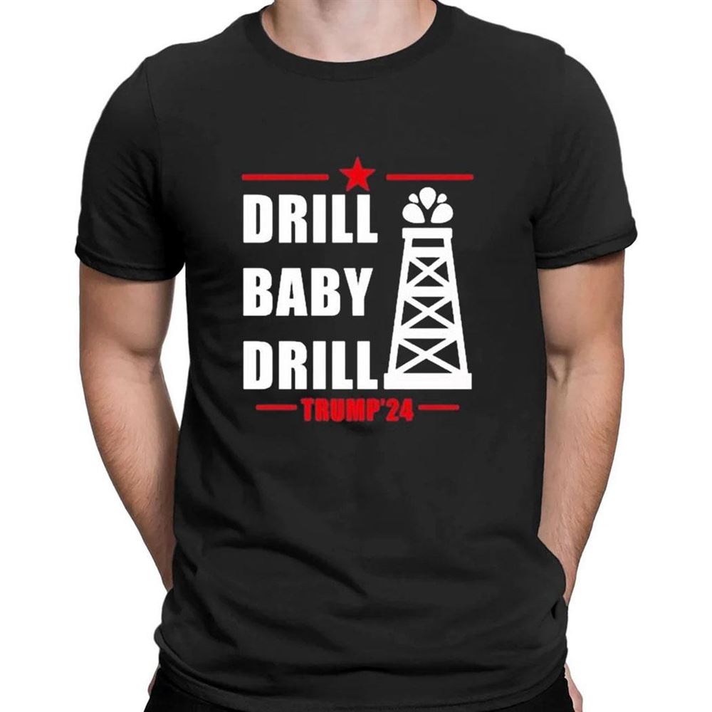 Drill Baby Drill Trump24 T-shirt