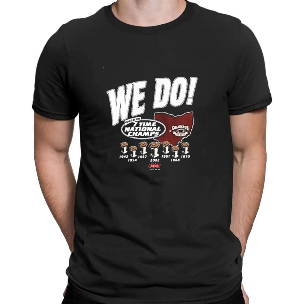 Got Seven We Do Home Of The 7 Times National Champs T-shirt