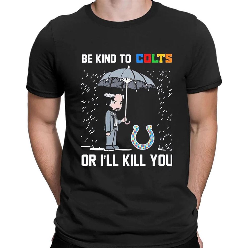 John Wick Be Kind Autism Houston Texans Or Ill Kill You T-shirt