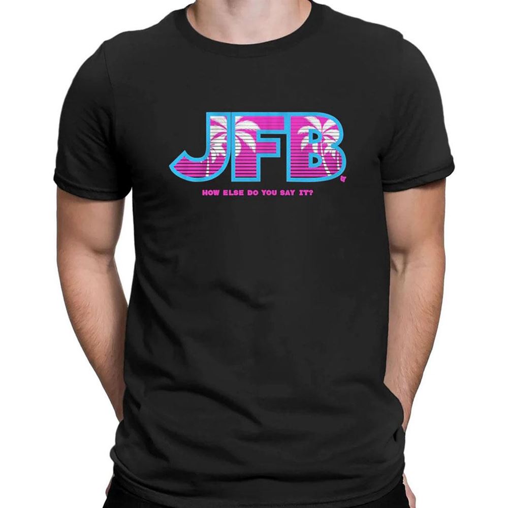 Miami Heat Jfb How Else Do You Say It 2023 Nba Playoff T-shirt