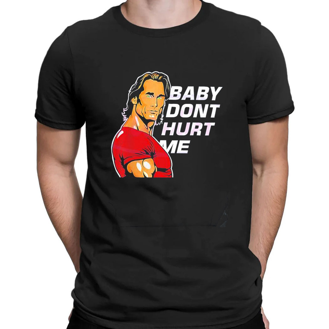 Mike Ohearn Baby Dont Hurt Me T-shirt
