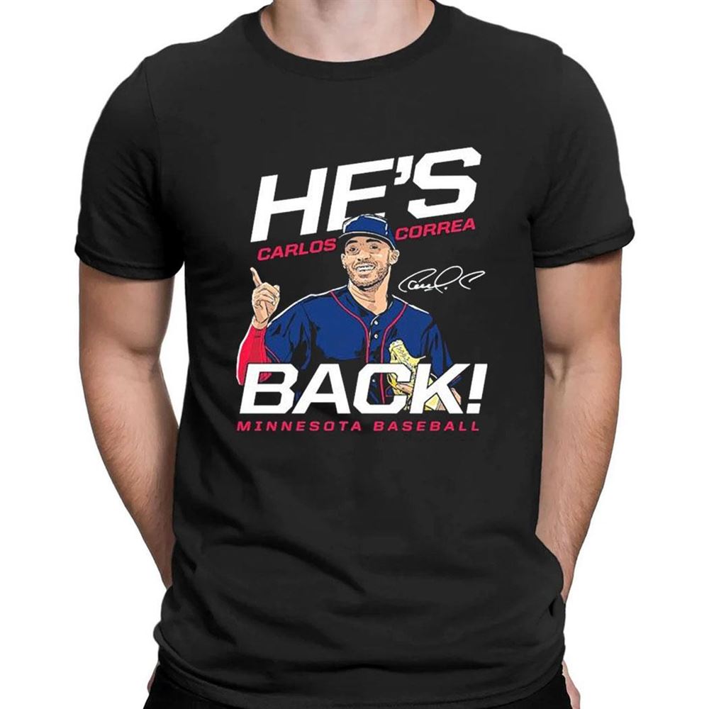 Minnesota Baseball Carlos Correa Hes Back Signature T-shirt
