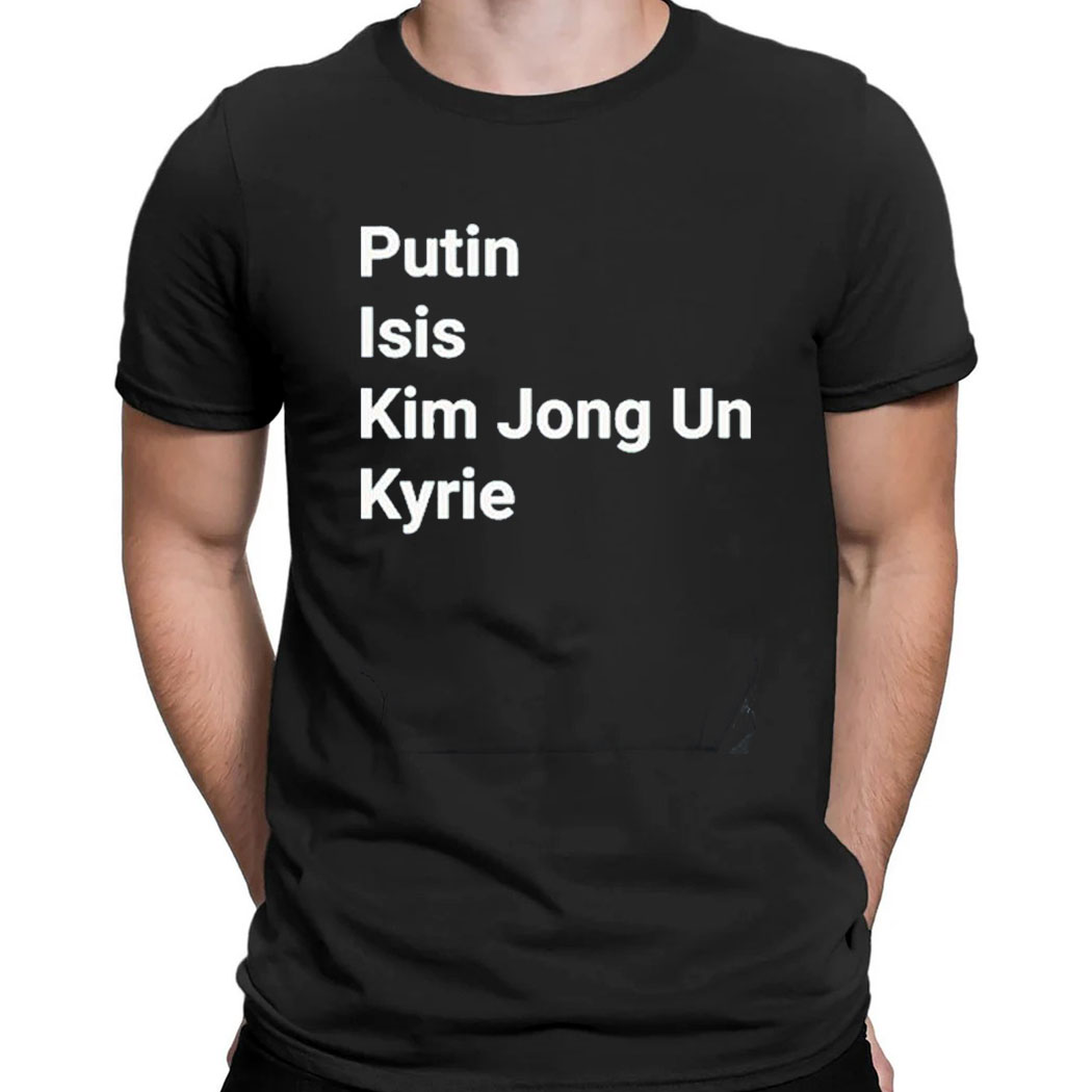 Putin Isis Kim Jong Un Kyrie T-shirt