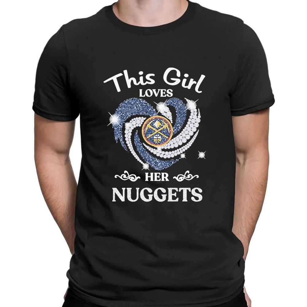 This Girl Loves Her Denver Nuggets 2023 T-shirt