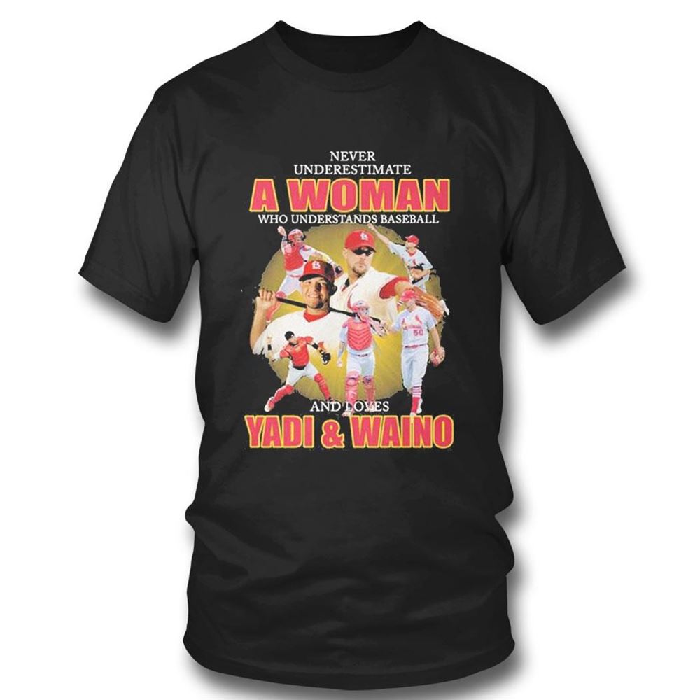 Never Underestimate A Woman Who Understands Baseball Loves Yadi Waino St Louis Cardinals Signatures Shirt