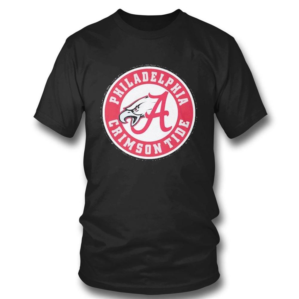 Philadelphia Crimson Tide Philadelphia Eagles And Alabama Crimson Tide T-shirt