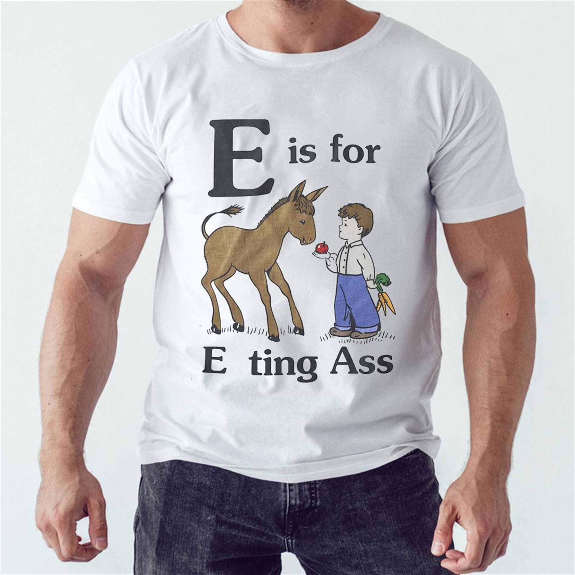 E Is For Eating Ass Shirt