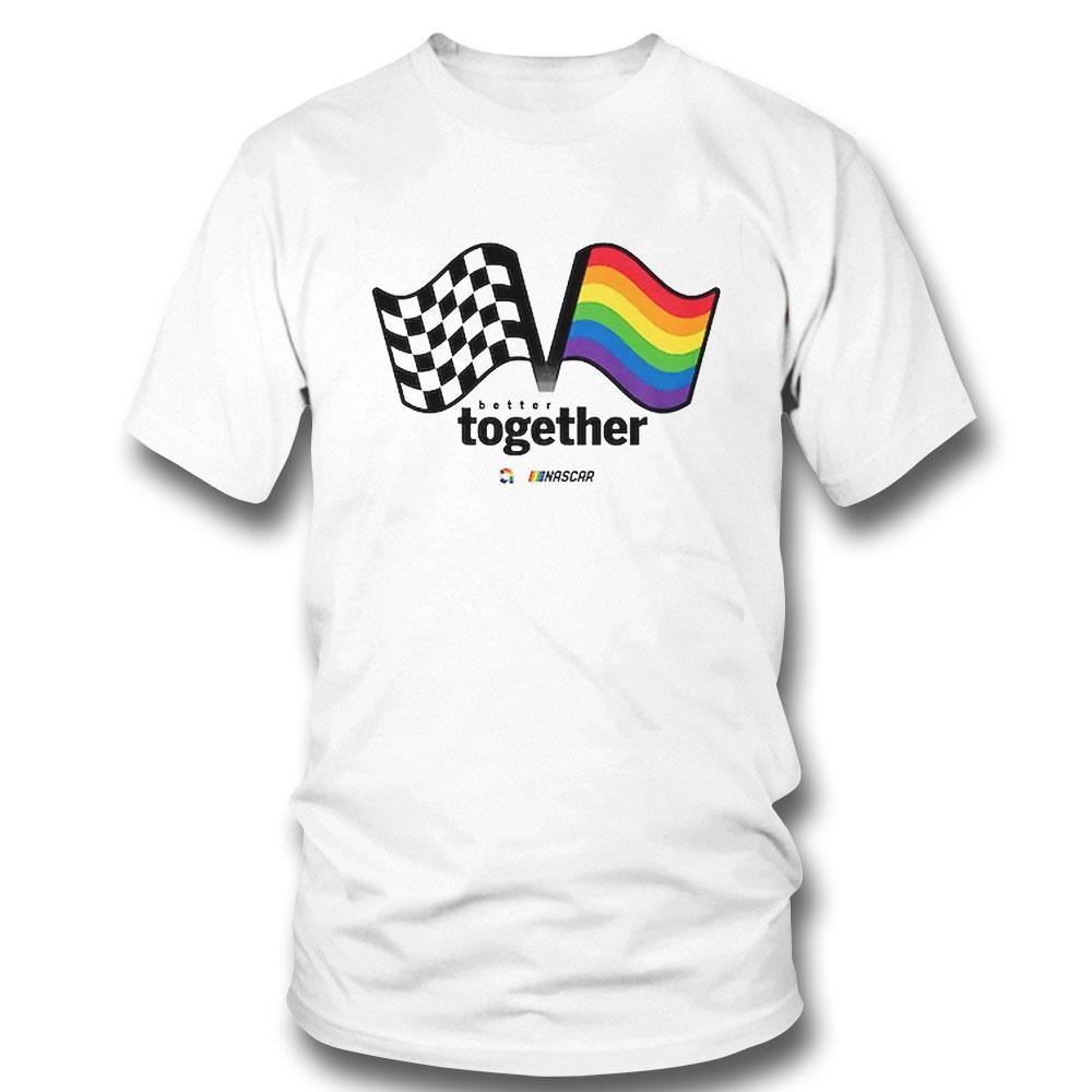 Nascar Checkered Flag Sports Unisex Better Together Shirt Hoodie
