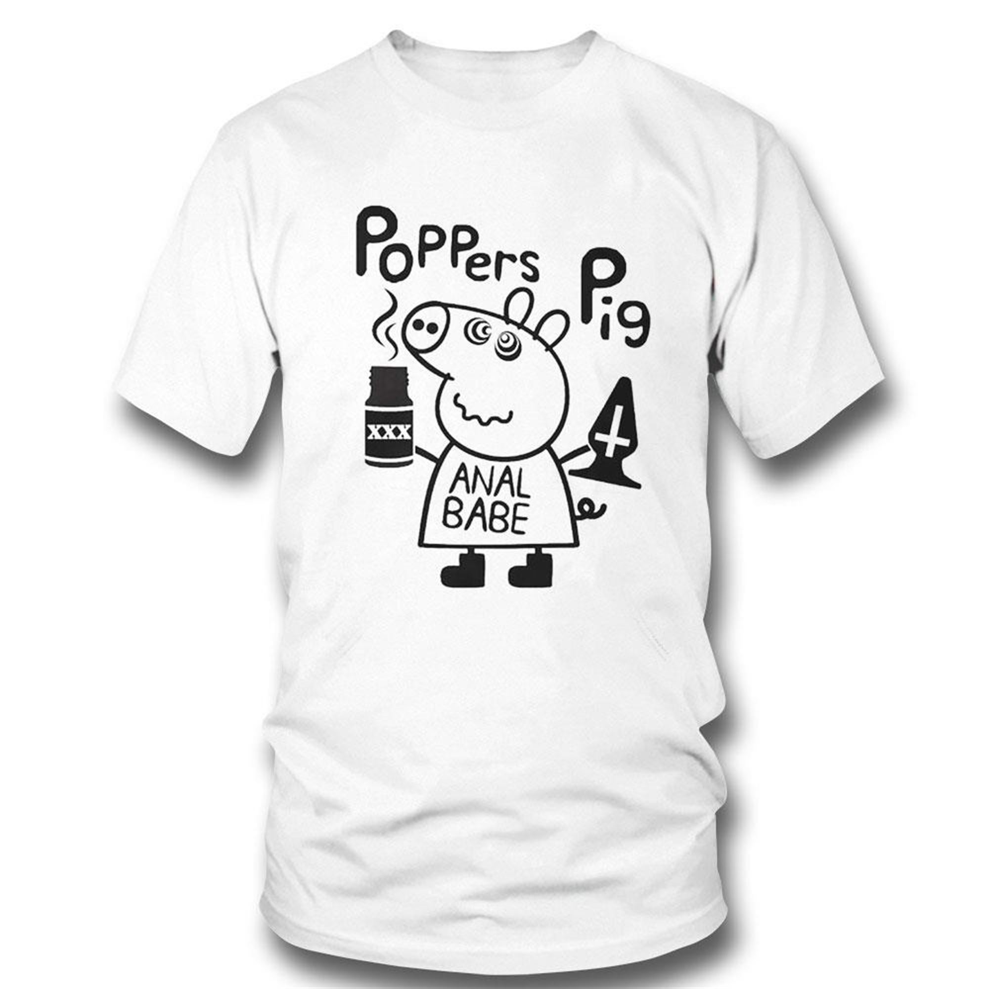 Poppers Pig Anal Babe Funny Shirt