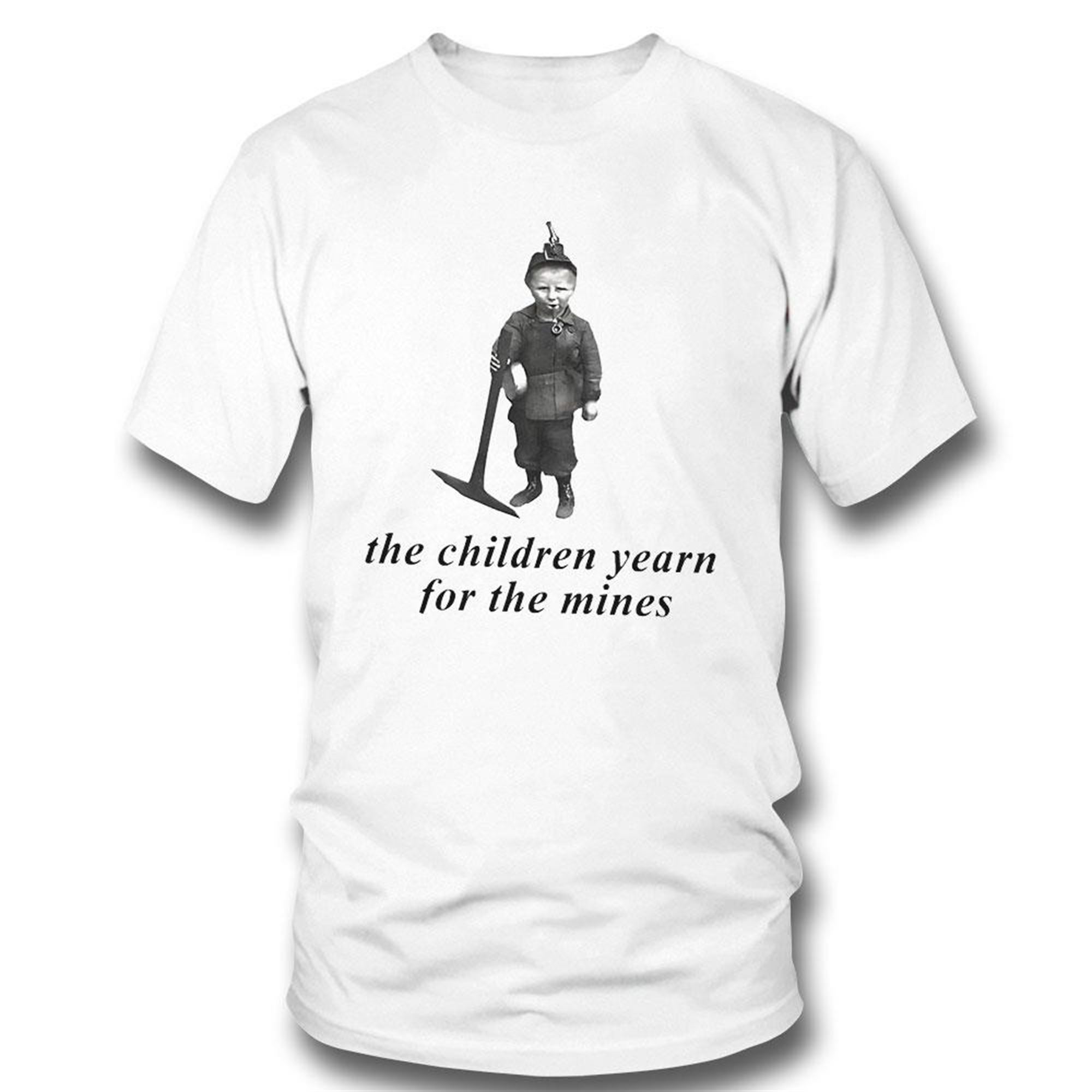 The Children Yearn For The Mines Funny 2023 White Shirt