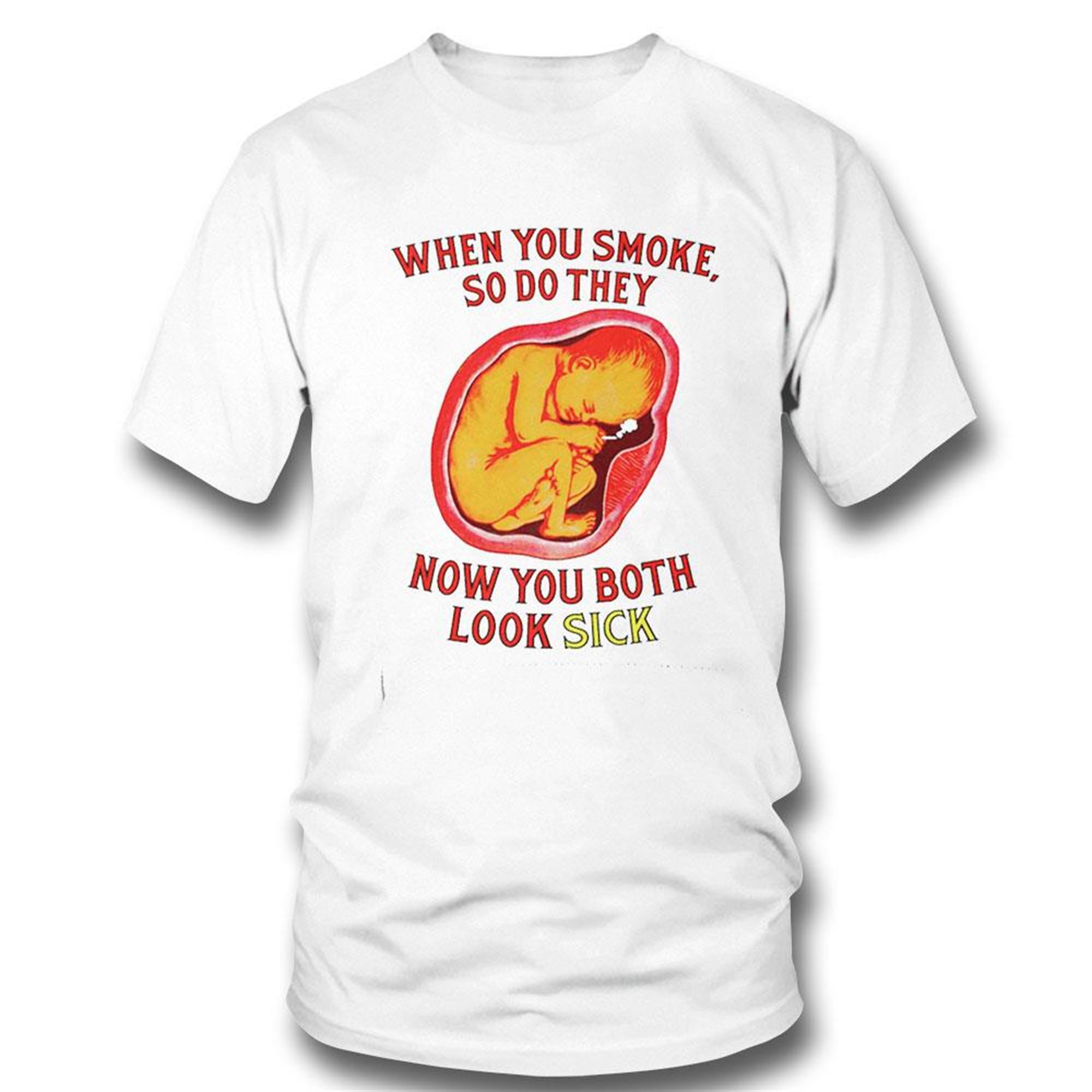 When You Smoke So Do They Now You Both Look Sick 2023 Shirt