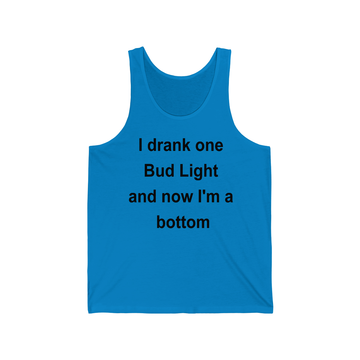I Drank One Bud Light And Now I’m A Bottom Jersey Tank Top I Drank One Bud Light And Now I’m A Bottom Jersey Tank Top