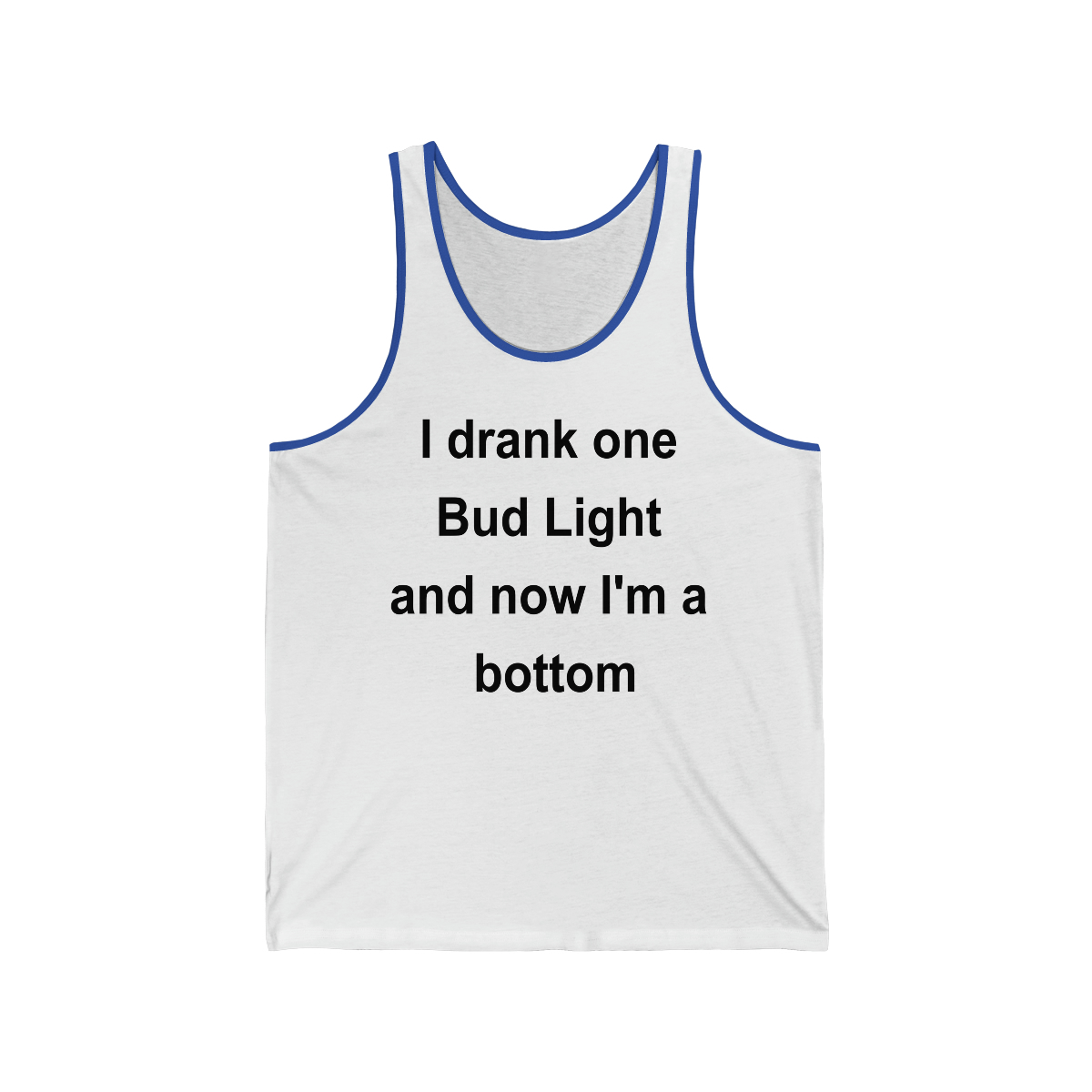 I Drank One Bud Light And Now I’m A Bottom Jersey Tank Top I Drank One Bud Light And Now I’m A Bottom Jersey Tank Top