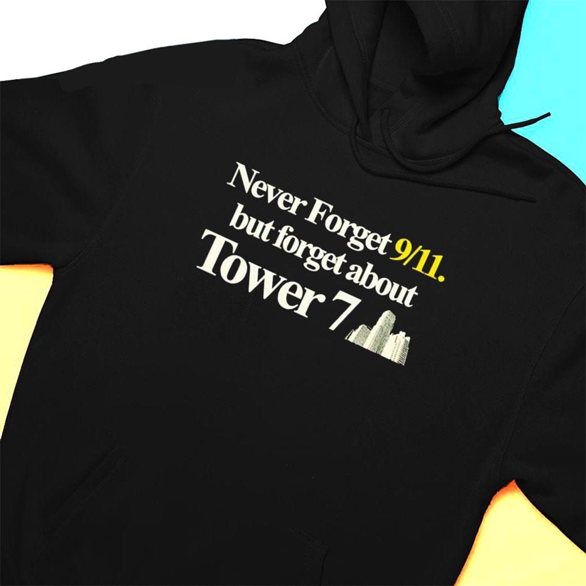 Never Forget 911 But Forget About Tower 7
