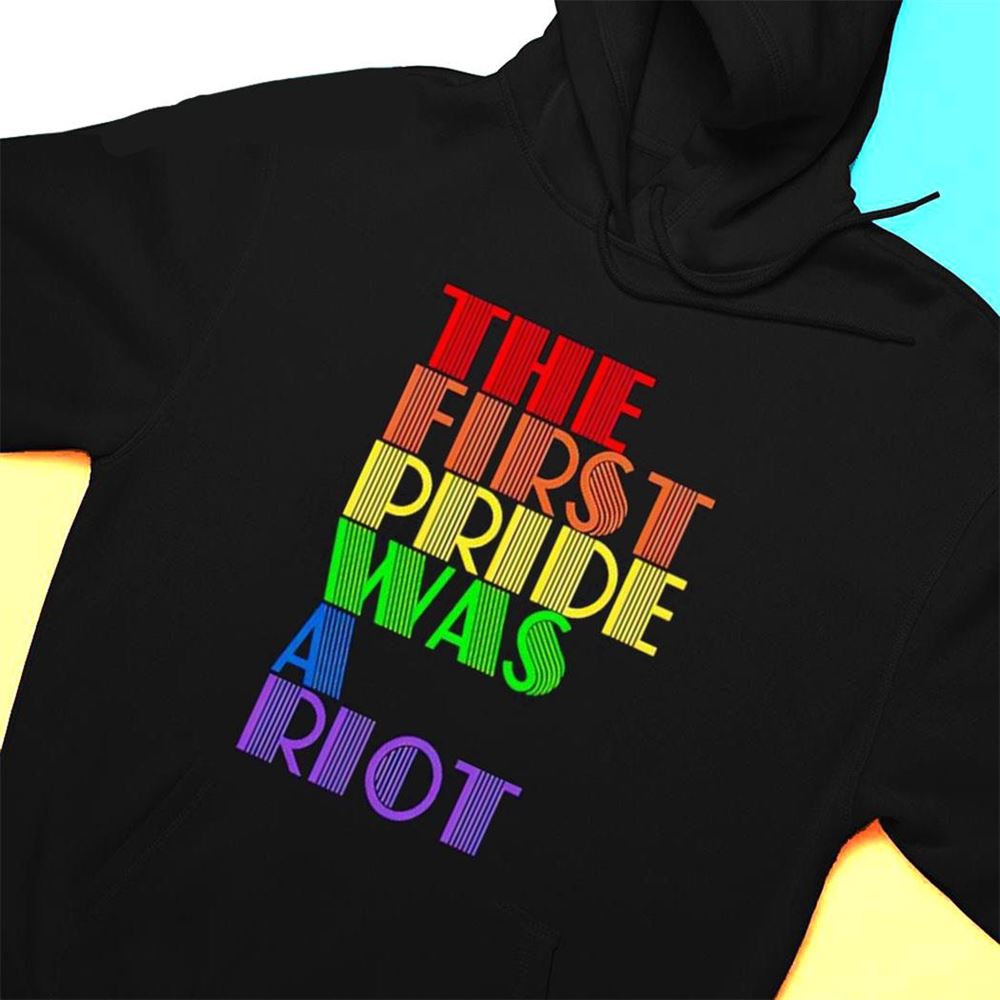 The First Pride Was A Riot Shirt