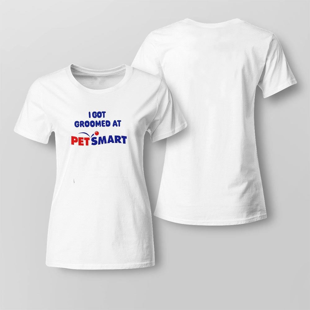 I Got Groomed At Petsmart 2023 Shirt