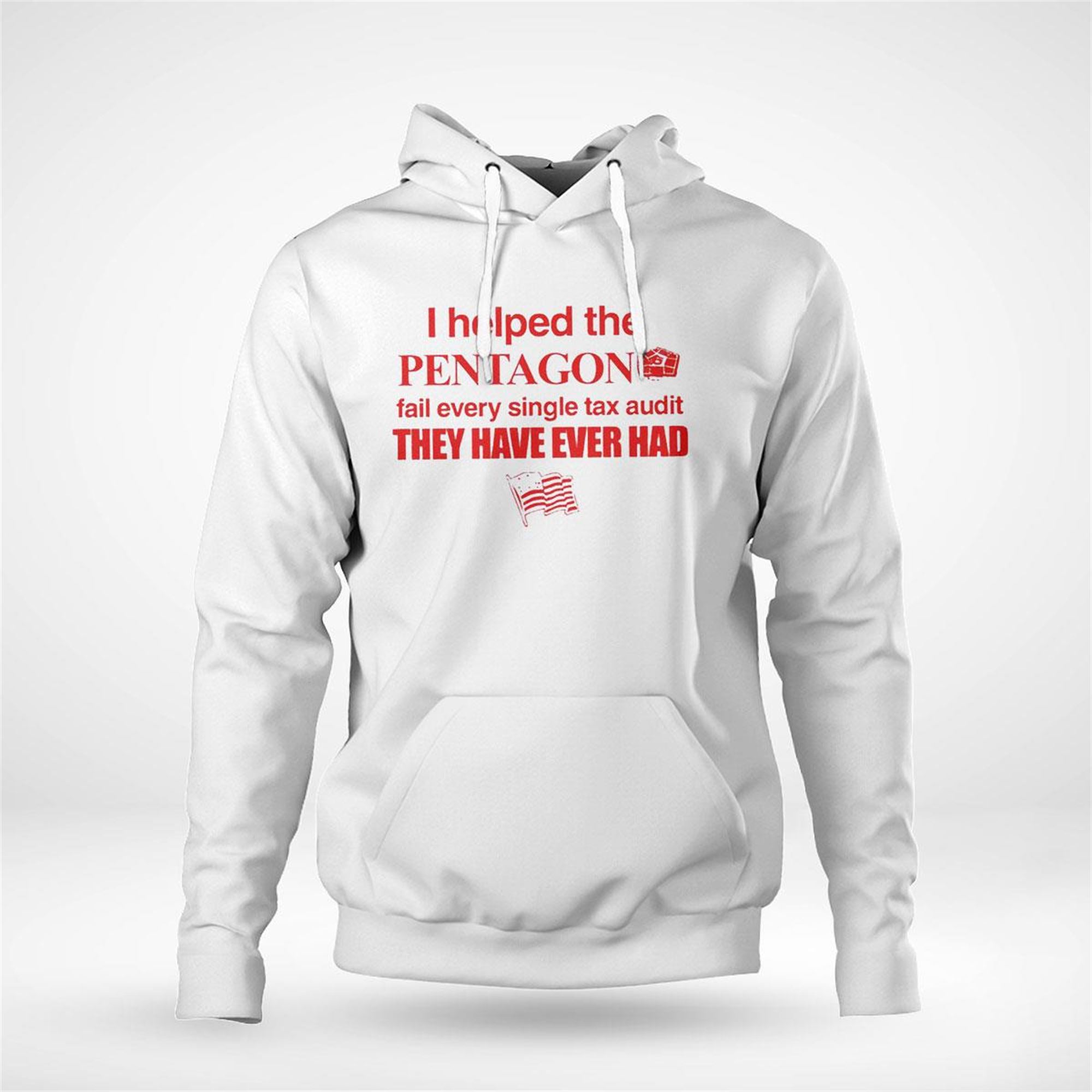 I Helped The Pentagon Fail Every Single Tax Audit They Have Ever Had Shirt