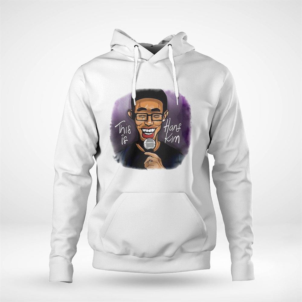Kill Tony This Is Hans Kim Art Shirt Hoodie