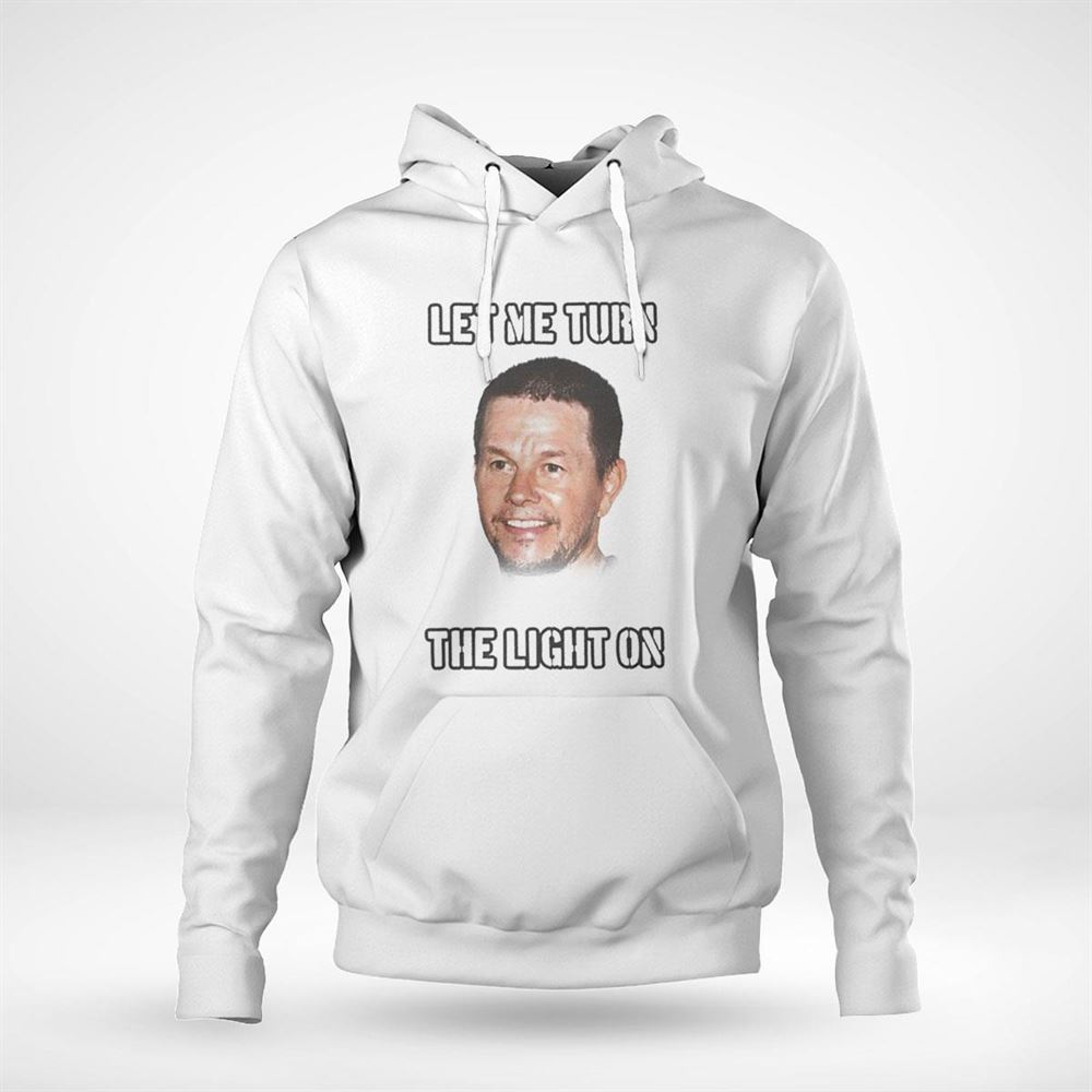 Mark Wahlberg Let Me Turn The Light On Shirt