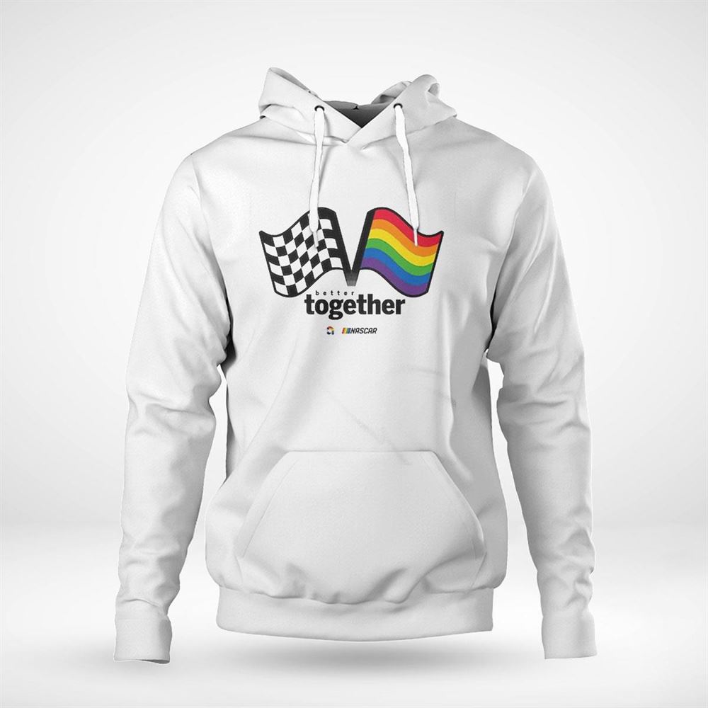 Nascar Checkered Flag Sports Unisex Better Together Shirt Hoodie